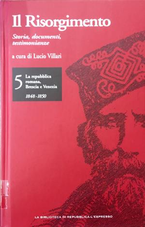 IL RISORGIMENTO. Storia, documenti, testimonianze. VOLUME 5.